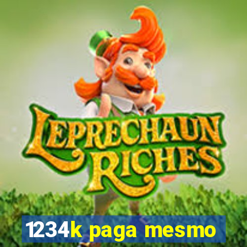 1234k paga mesmo